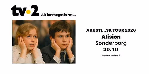 TV-2 | akusti...sk tour 2026 | Alsion, S\u00f8nderborg