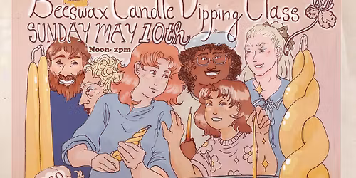 Mother's Day Beeswax Candle Dipping Class