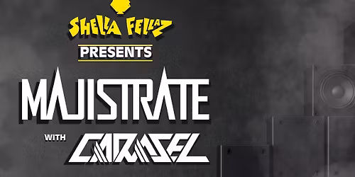 Shella Fellaz: Majistrate & Carasel