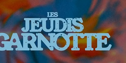 LES JEUDIS GARNOTTE x AKONOVIA