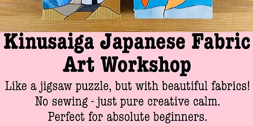 Kinusaiga (Japanese Fabric Art) Workshop: Summer Coast & Gardens