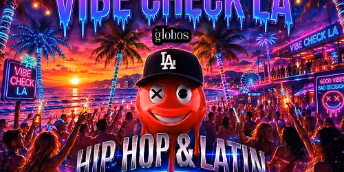 21+ SUNDAY VIBE CHECK LA  HIP HOP & REGGEATON JUNE 21 FREE WITH RSVP