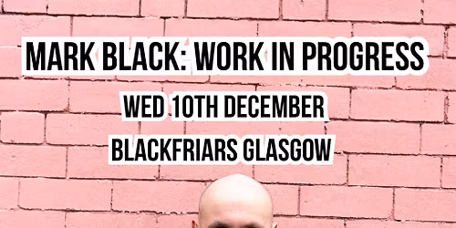 Mark Black : Work in progress
