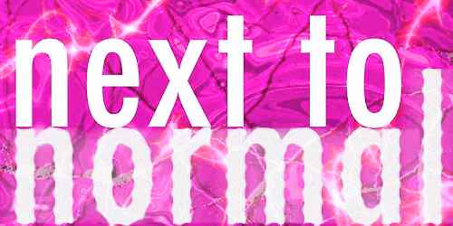 Next to Normal | Encore Performing Arts