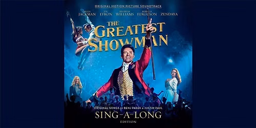 The Greatest Showman Sing-Along!