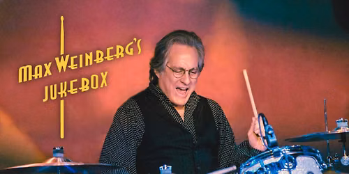 MAX WEINBERG\u2019S JUKEBOX
