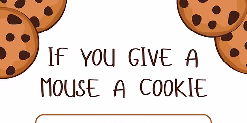 If You Give a Mouse a Cookie