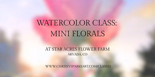 Painting in the Garden: Mini Florals Watercolor Class