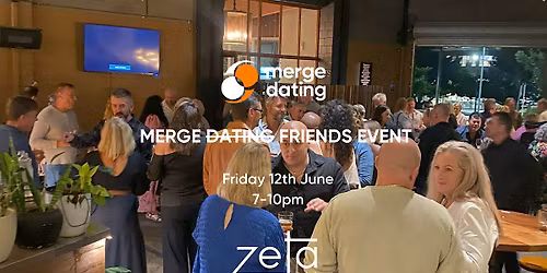 Merge Dating Friends Event | Zeta Bar | Friday 12th June | 40 & Over