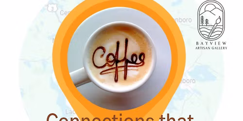 Coffee & Connection - Bayview Gallery