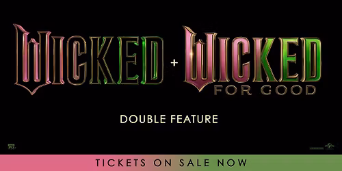 Wicked + Wicked: For Good Double Feature