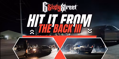 6Sixty Street Presents Hit it from the Back III