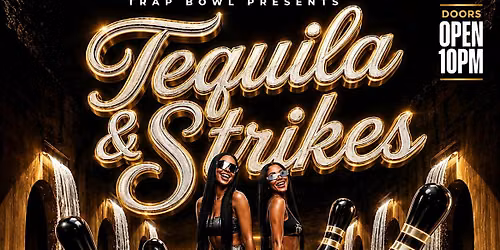 Trap Bowl: Tequila & Strikes Labor Day Weekend