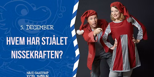 UDSOLGT \/\/ Hvem har stj\u00e5let nissekraften? (3-9 \u00e5r) (GRATIS m. tilmelding) \/\/ B\u00f8rne- og Kulturhuset