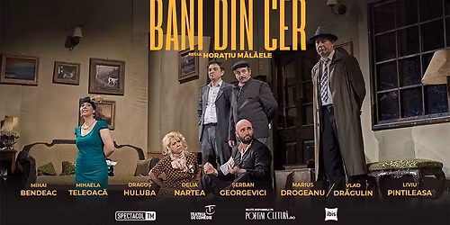 BUCURE\u0218TI: Bani din cer \/ Mihai Bendeac,Liviu Pintileasa,Mihaela Teleoac\u01ce,Drago\u015f Huluba,Delia Nartea