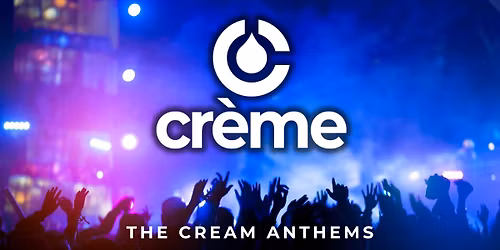 Cr\u00e8me - The Cream Anthems