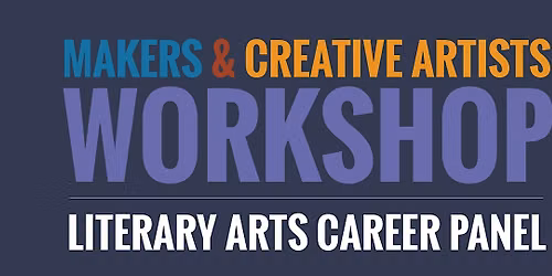 Makers & Creatives Workshops | Literary Arts Career Panel