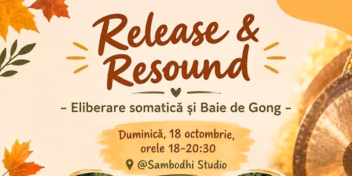 RELEASE & RESOUND - Eliberare vocala psihosomatica si Baie de Gong