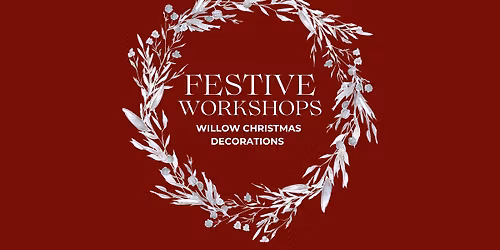 Willow Christmas Decorations Workshop 