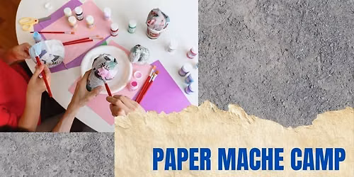 Paper Mache Camp 8y-12y