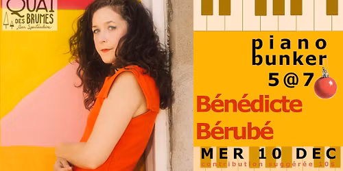 Piano Bunker 5 @ 7 au Quai : Invit\u00e9e Sp\u00e9ciale B\u00c9N\u00c9DICTE B\u00c9RUB\u00c9