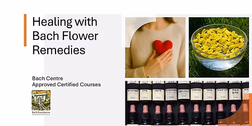 Healing with Bach Flower Remedies (Bach Centre-Approved Level 1 Course)