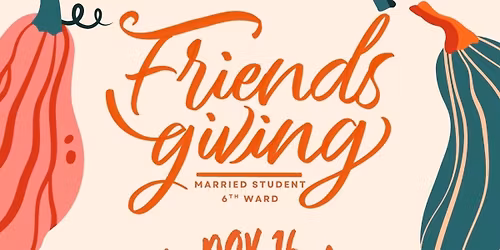 6th Ward Activity - Friendsgiving