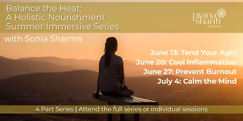 Balance the Heat: A Holistic Nourishment Summer Immersive Series with Sonia Sharma