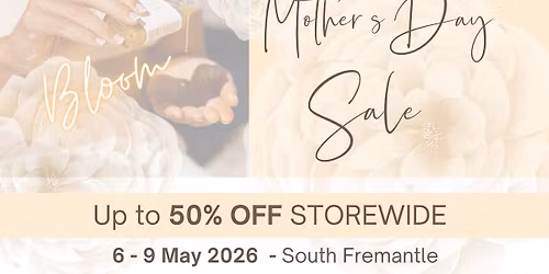 'BLOOM ' Mother's Day SALE - up to 50% OFF Store-Wide