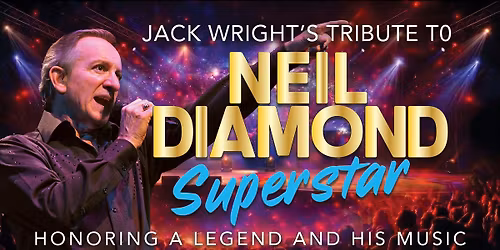 NEIL DIAMOND SUPERSTAR - Jack Wright's National Touring Tribute