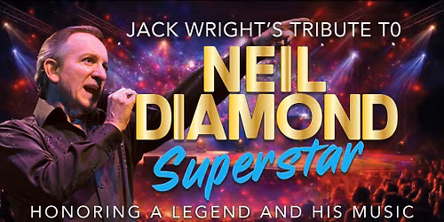 NEIL DIAMOND SUPERSTAR - Jack Wright's National Touring Tribute