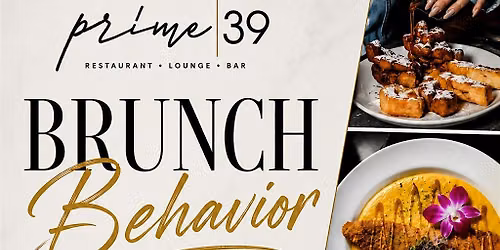 BRUNCH BEHAVIOR SUNDAYS @ PRIME 39