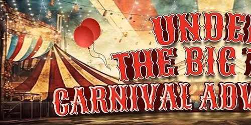 Under The Big Top Carnival Adventure - June 22 - 26