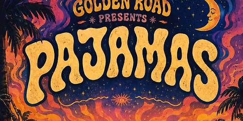 \ud83c\udf05\ud83c\udfb6 THE GOLDEN ROAD PRESENTS: PAJAMAS \ud83c\udfb6\ud83c\udf19