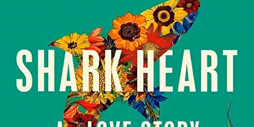July Book Club: Shark Heart by Emily Habeck
