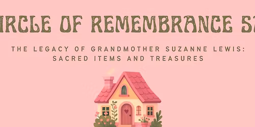 A Circle of Remembrance Sale: The Legacy of Grandmother Suzanne Lewis Sacred Items and Treasures