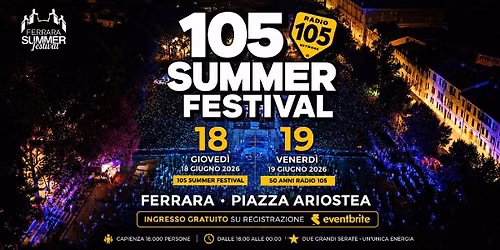 105 Summer Festival Ferrara \u2013 50\u00b0 Compleanno Radio 105 | 19 Giugno 2026