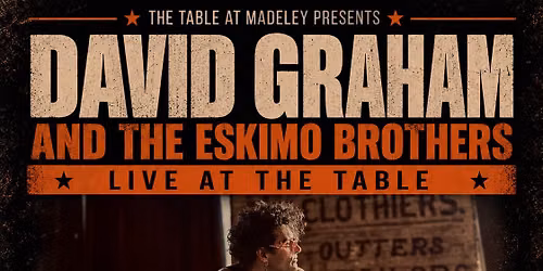 DAVID GRAHAM & THE ESKIMO BROTHERS LIVE at THE TABLE