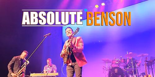 Absolute Benson 8th July @ Tivoli Theatre Wimborne