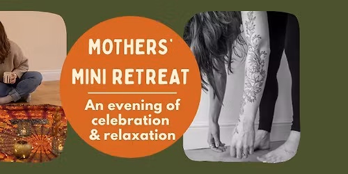 Mothers' Mini Retreat: An evening of celebration & relaxation