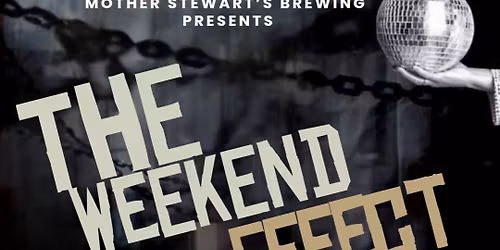The Weekend Effect Plays Mother Stewart\u2019s 