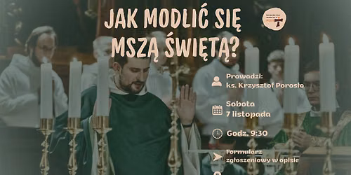 JAK MODLI\u0106 SI\u0118 MSZ\u0104 \u015aWI\u0118T\u0104? - warsztaty z ks. Krzysztofem Poros\u0142o
