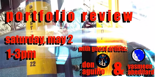 Portfolio Review with Guest Artists Yasmeen Abedifard and Don Aguillo!
