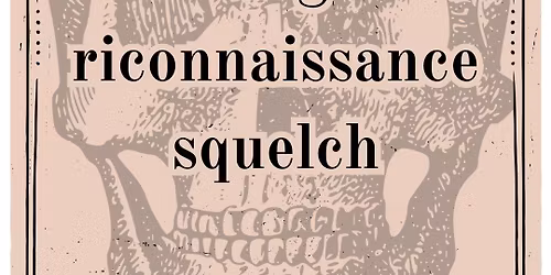 Concert: Squelch, Riconaissance, and Showgirl