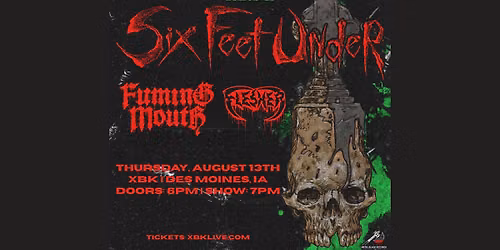 Six Feet Under w\/ Fuming Mouth and Flesher