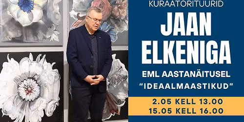 Jaan Elkeni kuraatorituurid EML aastan\u00e4itusel IDEAALMAASTIKUD