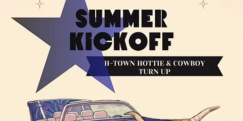 HOUSTON SUMMER KICK OFF | H-TOWN HOTTIE & COWBOY TURN UP