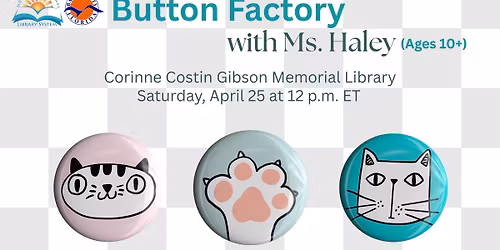 Button Factory with Ms. Haley (Ages 10+)