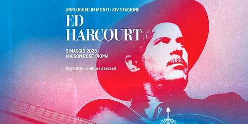 Unplugged In Monti: ED HARCOURT @ Maison Ros\u00e9