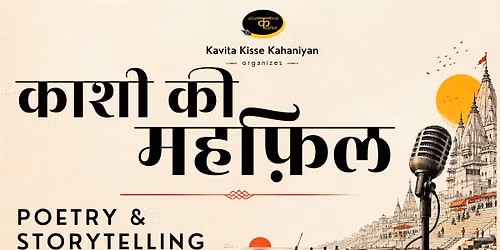 Kashi Ki Mehfil - Poetry & Storytelling Event by Kavita Kisse Kahaniyan
